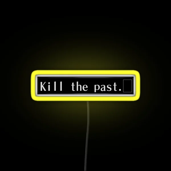 Kill The Past RGB Neon Sign