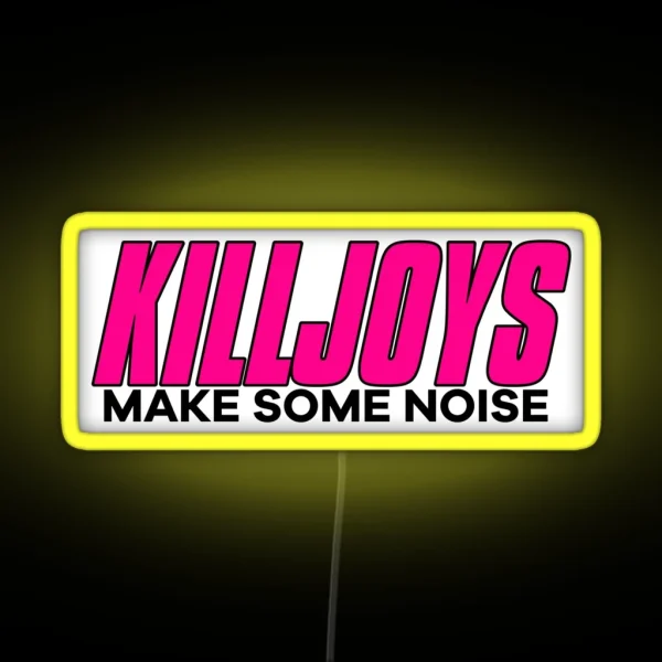 Killjoys Make Some Noise RGB Neon Sign