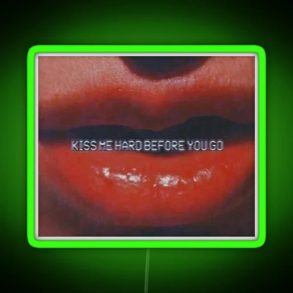 Kiss Me Hard Before You Go RGB Neon Sign