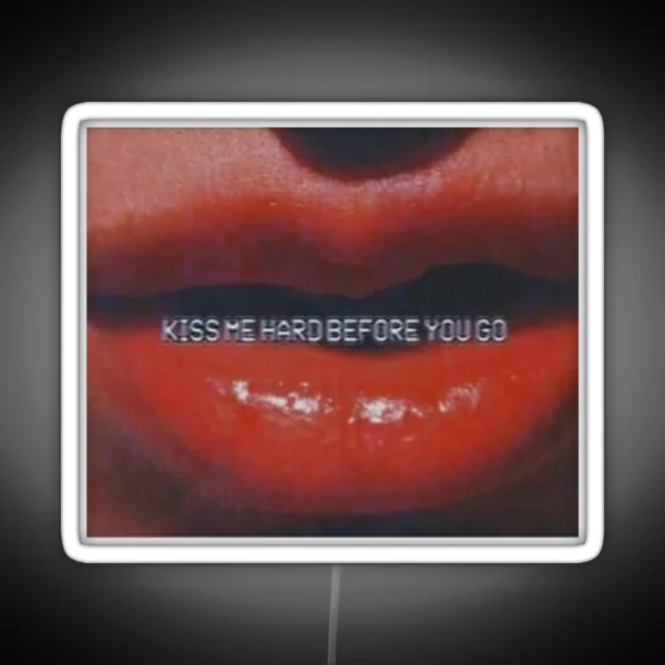 Kiss Me Hard Before You Go RGB Neon Sign