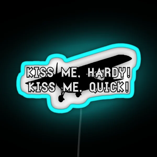 KISS ME HARDY Kiss Me QUICK RGB Neon Sign