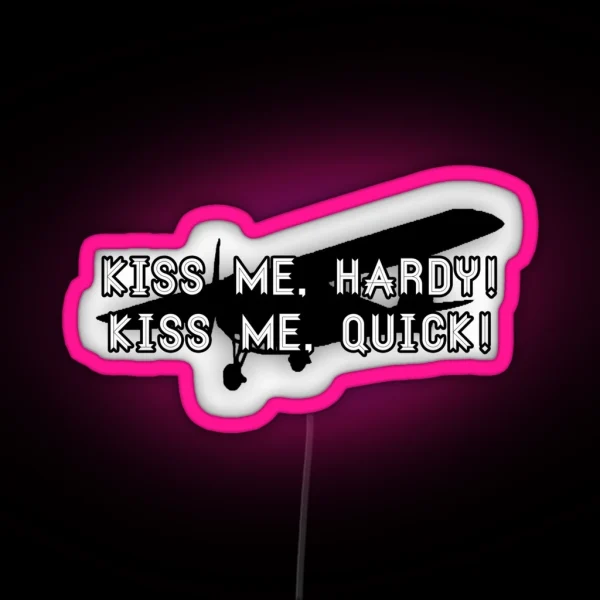 KISS ME HARDY Kiss Me QUICK RGB Neon Sign