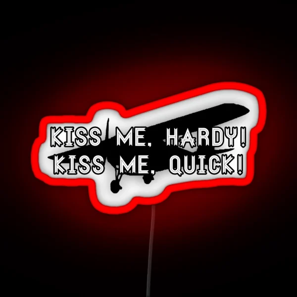 KISS ME HARDY Kiss Me QUICK RGB Neon Sign