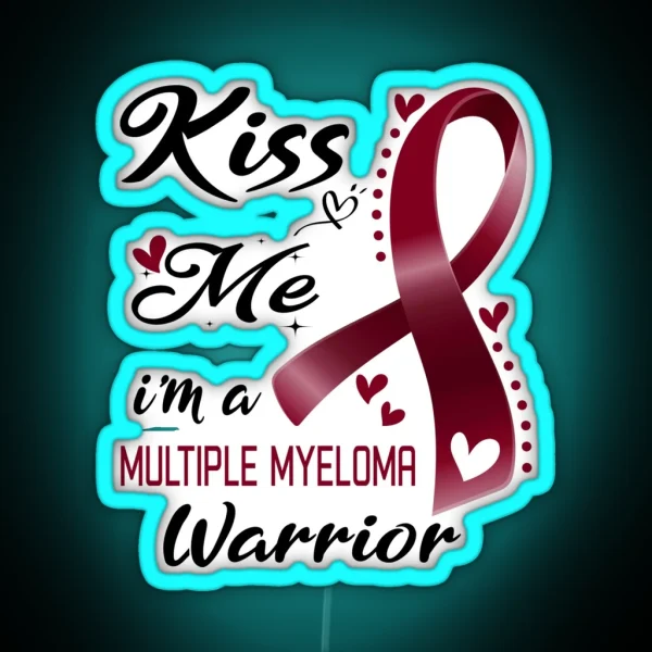 Kiss Me I M A Multiple Myeloma Warrior RGB Neon Sign
