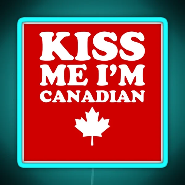 KISS ME I M CANADIAN RGB Neon Sign
