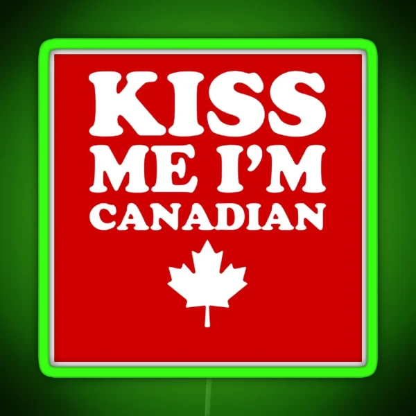 KISS ME I M CANADIAN RGB Neon Sign