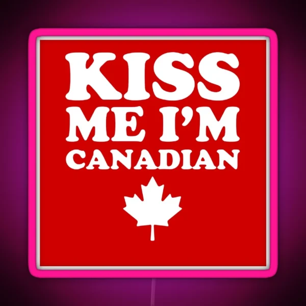 KISS ME I M CANADIAN RGB Neon Sign