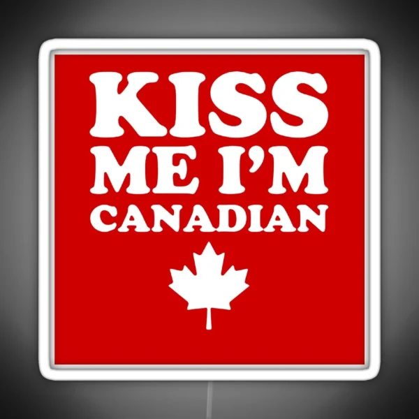 KISS ME I M CANADIAN RGB Neon Sign