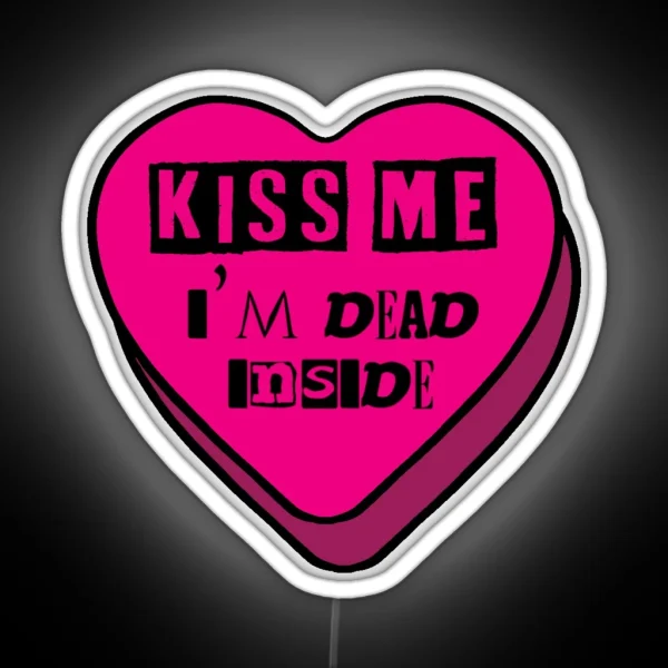 Kiss Me I M Dead Inside RGB Neon Sign