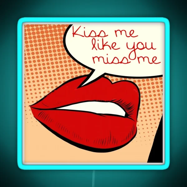 Kiss Me Like You Miss Me RGB Neon Sign
