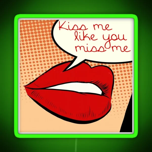 Kiss Me Like You Miss Me RGB Neon Sign