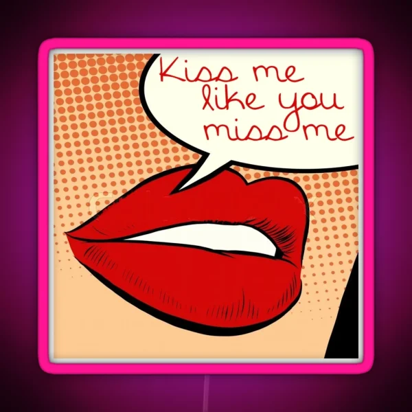 Kiss Me Like You Miss Me RGB Neon Sign