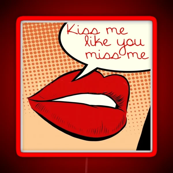 Kiss Me Like You Miss Me RGB Neon Sign