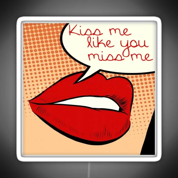 Kiss Me Like You Miss Me RGB Neon Sign