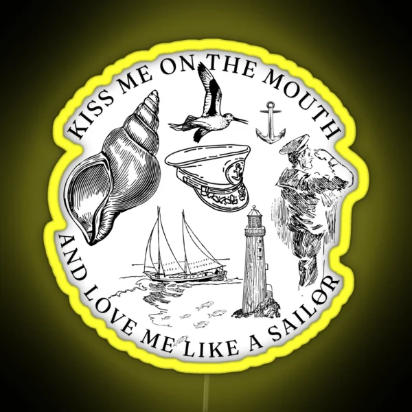 Kiss Me On The Mouth And Love Me Like A Sailor RGB Neon Sign