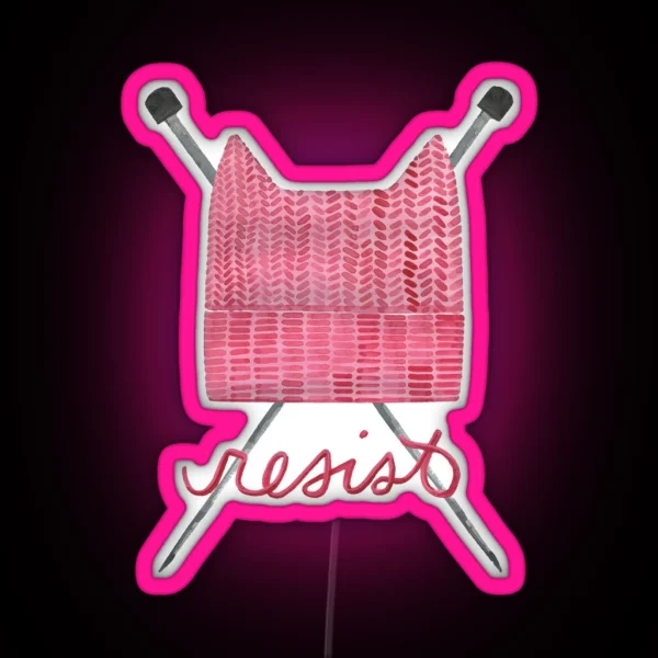 Knit A Pussy Hat And Resist RGB Neon Sign