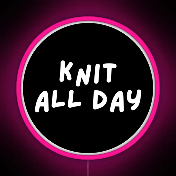 Knit All Day RGB Neon Sign