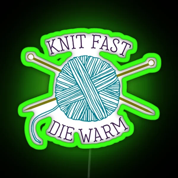 Knit Fast Die Warm RGB Neon Sign