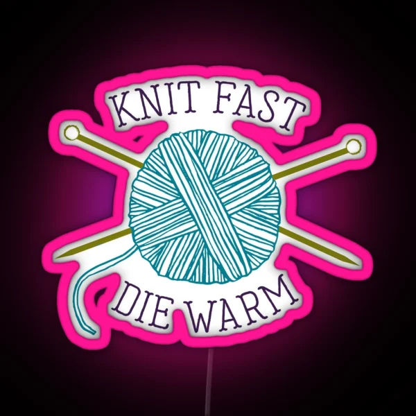Knit Fast Die Warm RGB Neon Sign