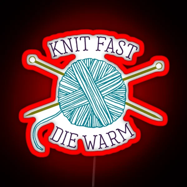 Knit Fast Die Warm RGB Neon Sign