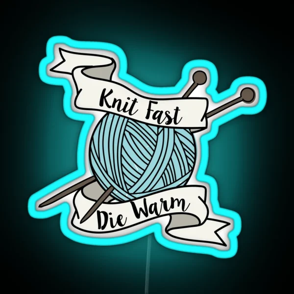 Knit Fast Die Warm RGB Neon Sign