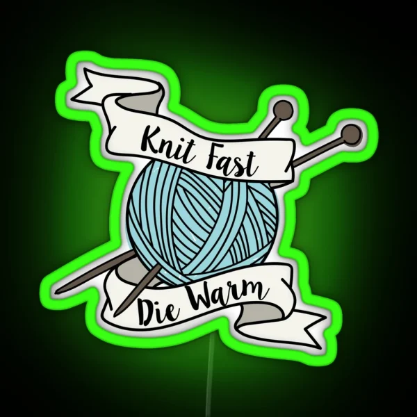 Knit Fast Die Warm RGB Neon Sign