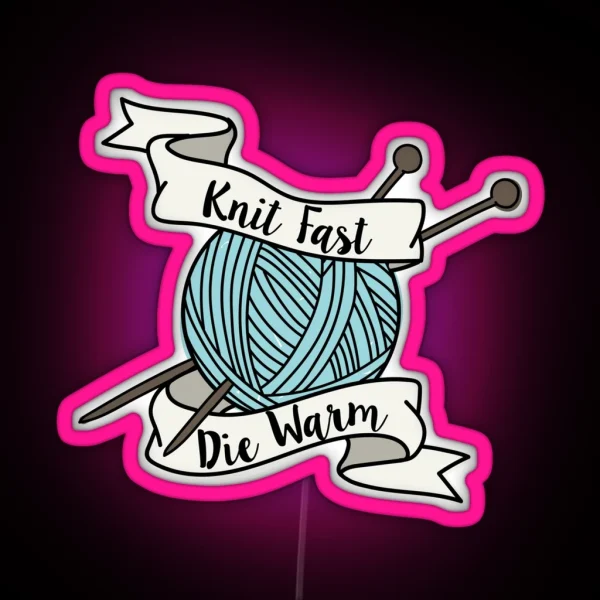 Knit Fast Die Warm RGB Neon Sign