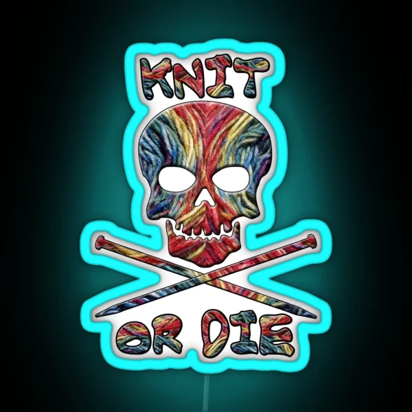 Knit Or Die Funny Knitter RGB Neon Sign