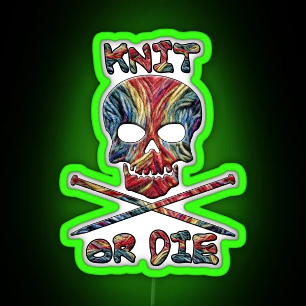 Knit Or Die Funny Knitter RGB Neon Sign