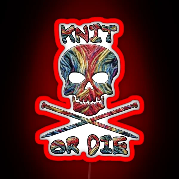Knit Or Die Funny Knitter RGB Neon Sign