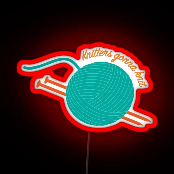 Knitters Gonna Knit RGB Neon Sign