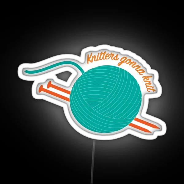 Knitters Gonna Knit RGB Neon Sign