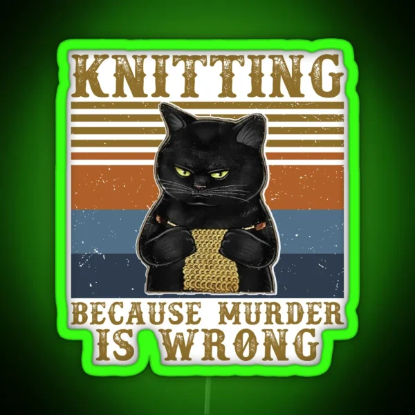 Knitting Because Murder Is Wrong Black Cat RGB Neon Sign