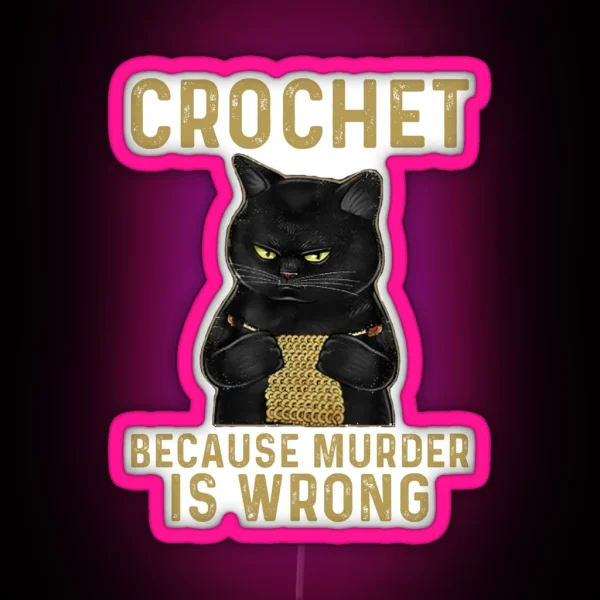 Knitting Crochet Because Murder Is Wrong Black Cat RGB Neon Sign