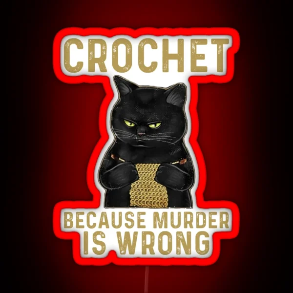 Knitting Crochet Because Murder Is Wrong Black Cat RGB Neon Sign