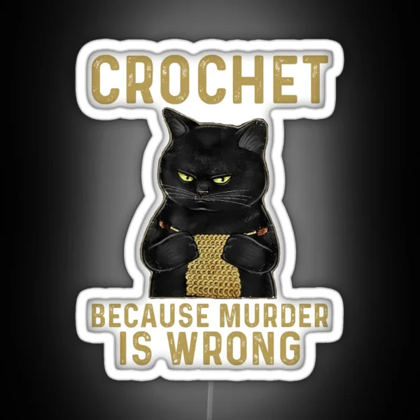 Knitting Crochet Because Murder Is Wrong Black Cat RGB Neon Sign
