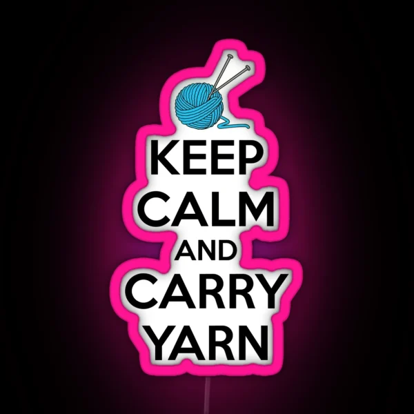 Knitting Gifts For Knitters Keep Calm And Carry Yarn RGB Neon Sign