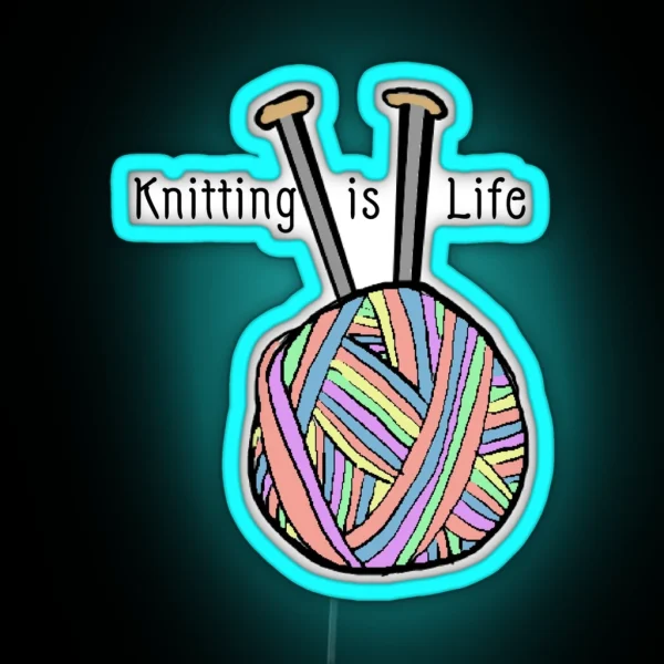Knitting Is Life Rainbow RGB Neon Sign