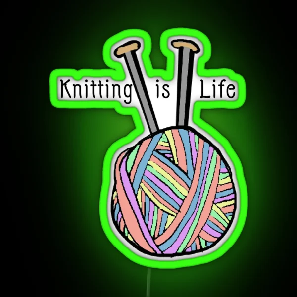 Knitting Is Life Rainbow RGB Neon Sign