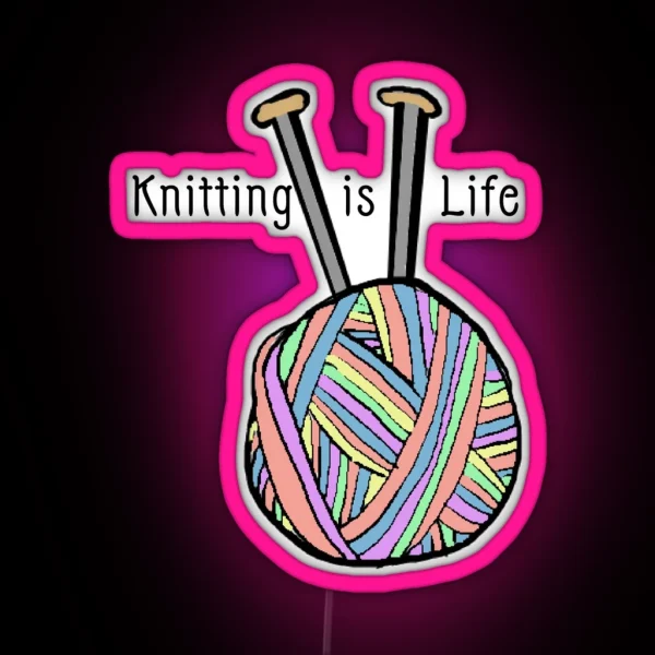 Knitting Is Life Rainbow RGB Neon Sign