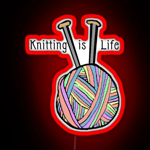Knitting Is Life Rainbow RGB Neon Sign