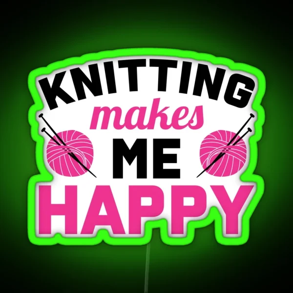 Knitting Makes Me Happy RGB Neon Sign