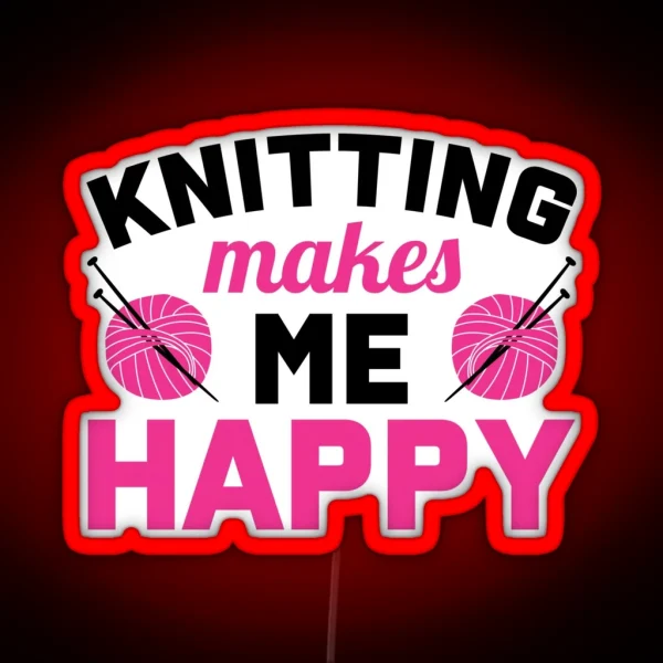 Knitting Makes Me Happy RGB Neon Sign