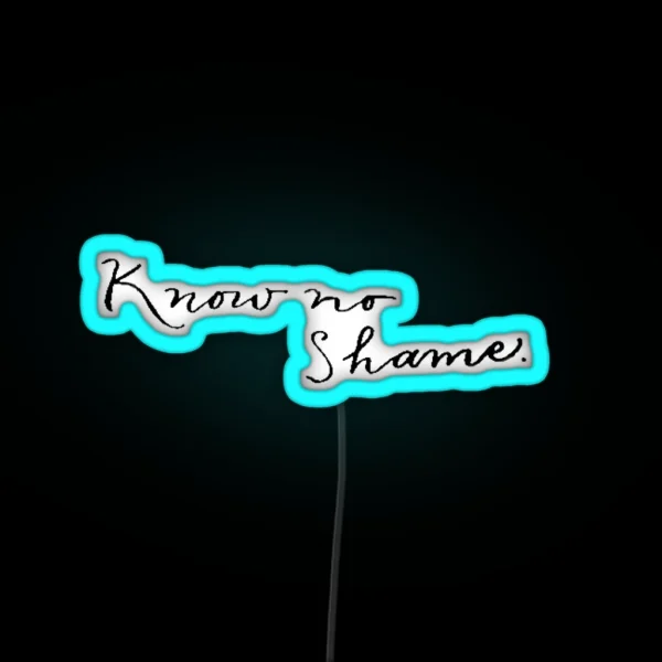 Know No Shame RGB Neon Sign