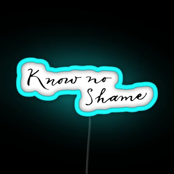 Know No Shame RGB Neon Sign