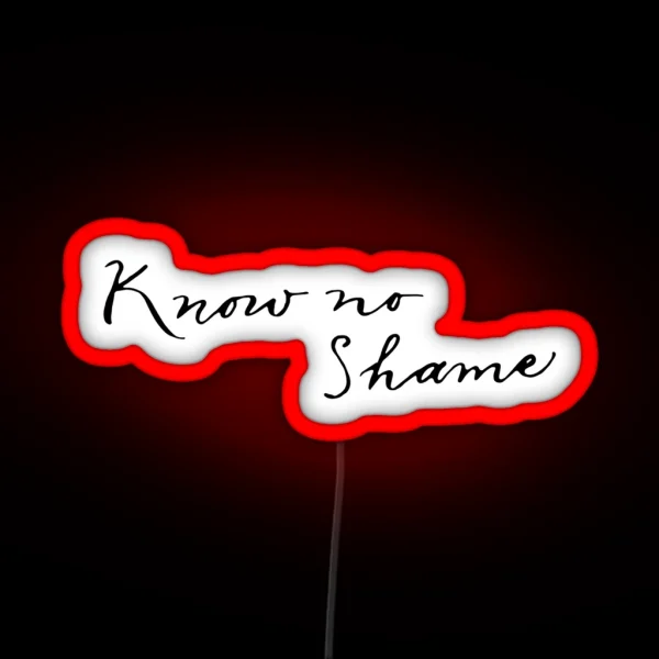 Know No Shame RGB Neon Sign