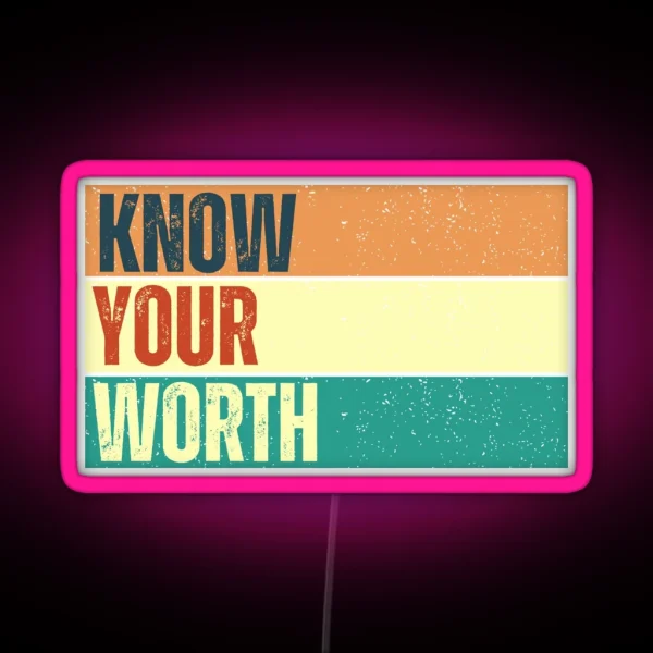 Know Yor Worth RGB Neon Sign