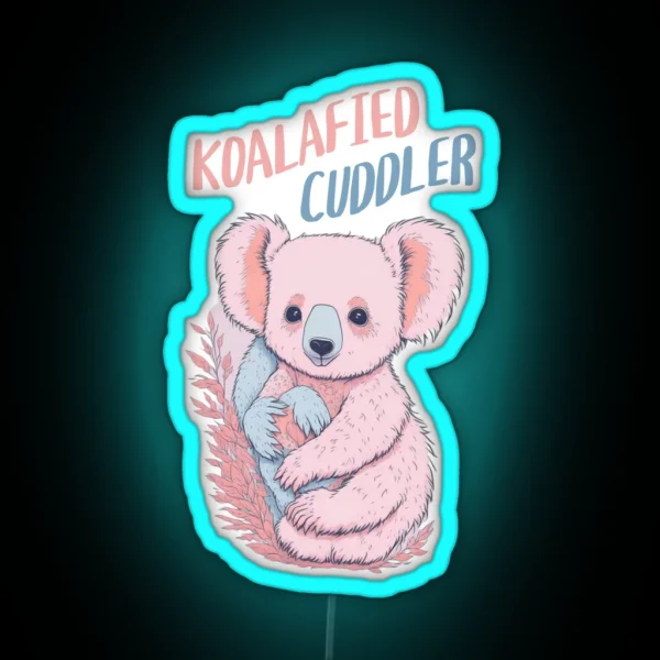 Koalafied Cuddler Funny Cute Pun With Animal RGB Neon Sign