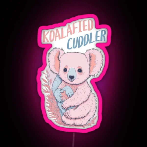 Koalafied Cuddler Funny Cute Pun With Animal RGB Neon Sign