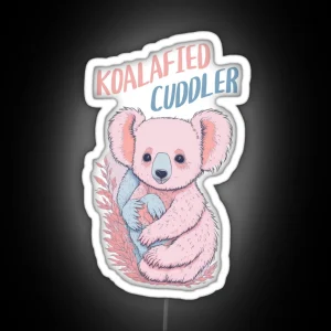 Koalafied Cuddler Funny Cute Pun With Animal RGB Neon Sign